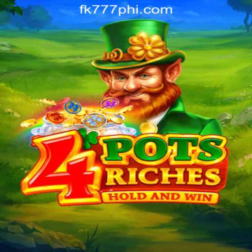 Discovering the Thrills of 4PotsRiches at FK777 Online Casino Philippines