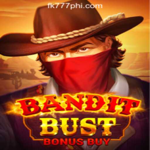 BanditBustBonusBuy: A Thrilling Adventure at FK777 Online Casino Philippines