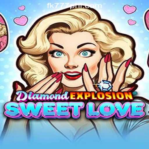 Discover the Thrills of DiamondExplosionSweetLove at FK777 Online Casino Philippines