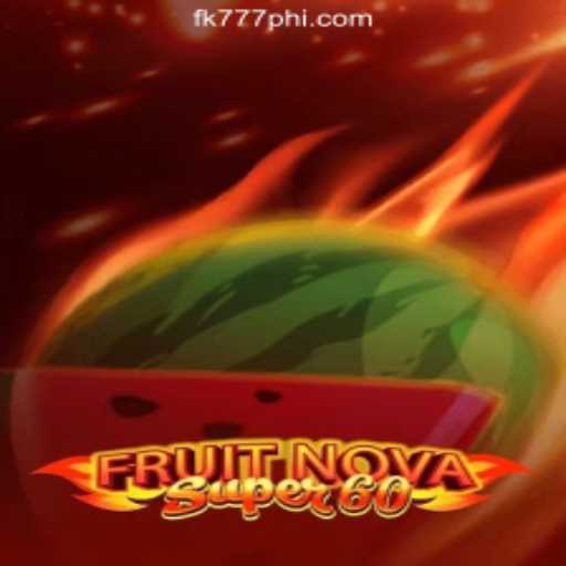 Exploring the Excitement of FruitNovaSuper60 at FK777 Online Casino Philippines