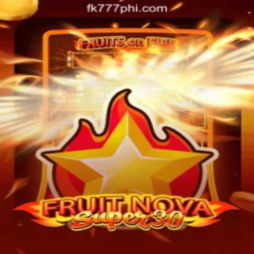 FruitrNovaSupe30: A Thrilling Experience at FK777 Online Casino Philippines