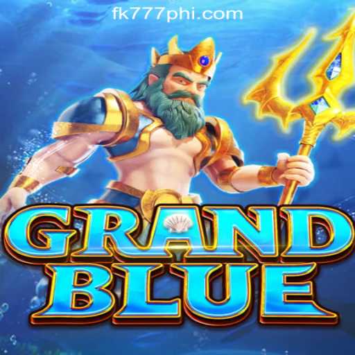 Exploring the Thrill of GRANDBLUE at FK777 Online Casino Philippines