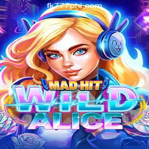 Exploring MadHitWildAlice in the Realm of FK777 Online Casino Philippines