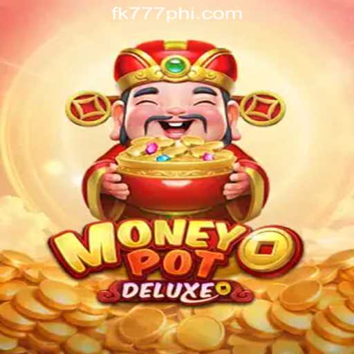 Experience the Thrill with MoneyPotDELUXE at FK777 Online Casino Philippines