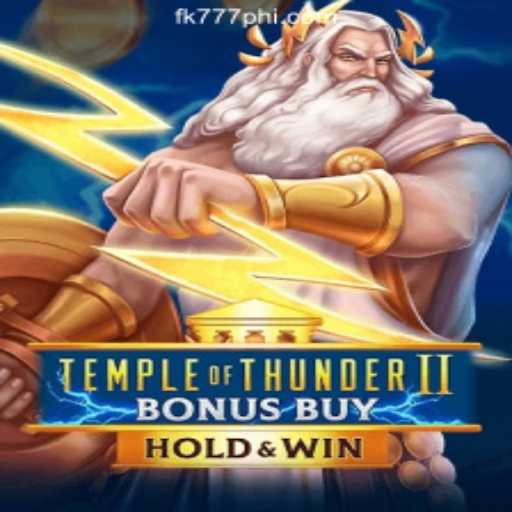 Exploring Temple of Thunder II Bonus Buy at FK777 Online Casino Philippines