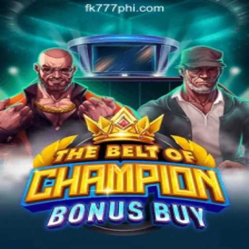TheBeltOfChampionBonusBuy: A New Adventure at FK777 Online Casino Philippines
